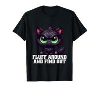 Fluff Around and Find Out Cat Lover Sarcasme Humour Cat Lady T-Shirt