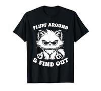 Fluff Around and Find Out Cat Lover Sarcasme Humour Cat Lady T-Shirt