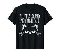Fluff Around and Find Out Funny Angry Cat Humour Cat Lover T-Shirt