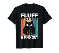 Fluff Around and Find Out Funny Cat Adult Humor Kitten Owner T-Shirt