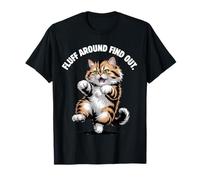 Fluff Around Find Out Funny Fluffy Cat Kitten Meme Quote T-Shirt