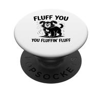 Fluff You Motif Chien Amusant pour Les Amoureux des Chiens et Les propriétaires d'animaux PopSockets PopGrip Adhésif