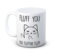 Fluff You, You Fluffin' Fluff- Chat impoli - haute qualité café thé tasse