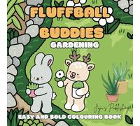 Fluffball Buddies Gardening: Cute, Easy and Bold Colouring Book for kids and adults - Stress relief