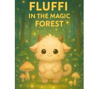 Fluffi in the Magic Forest: Cute Fantasy Coloring Book for Kids Ages 3-5 | Adorable Forest Scenes, Magic Paths & Fluffy Creatures