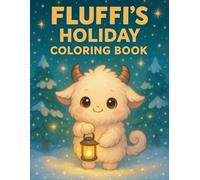 Fluffi’s Holiday Coloring Book: Simple Holiday Coloring Pages with Cute Animals, Snowy Scenes and Christmas Magic for Toddlers and Kids Ages 3-5