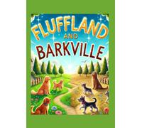 Fluffland and Barkville- A Fun Story that Teaches Kids about Ethical and Fair Immigration (Illustrated)