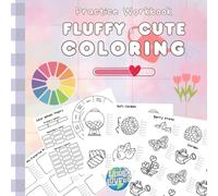 Fluffy and Cute Coloring Workbook:: Templates for Praticing Blending, Shading, Color Harmony and Patterns - Perfect to Record Color Combos, Exploring ... and Building Yous Custom Coloring Book Guide!