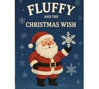 Fluffy and the Christmas Wish: A heartwarming winter story and activity book for kids ages 3-5