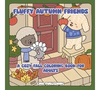 Fluffy Autumn Friends: A Cozy Fall Coloring Book for Adults: Relax with 30 Hand-Drawn Pages of Adorable Animals Playing in Leaves, Sharing Meals, and Enjoying Crafts