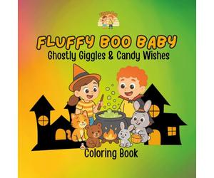 Fluffy Boo Baby: Ghostly Giggles & Candy Wishes: A Not-So-Spooky Halloween Coloring Book for Toddlers Full of Smiles, Treats & Tiny Friends