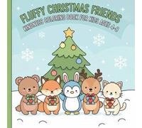 Fluffy Christmas Friends Kindness Coloring Book for Kids Ages 4-8: Cute Holiday Animal Coloring Pages That Teach Sharing, Gratitude and Helping Others