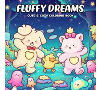 Fluffy Dreams Coloring Adventure with Cuddly Buddies: A Heartwarming Coloring Pages of Adorable Friends in Enchanting Worlds Designed to Bring Peace, Wonder, and Relaxation
