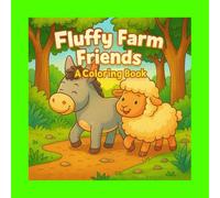 Fluffy Farm Friends: A Coloring Book: A Whimsical Coloring Book of a Plump Donkey and a Fluffy Sheep on Fun Adventures