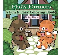 Fluffy Farmers: Coloring Book for Adults and Teens Featuring Cute Animal Characters Gardening with Easy and Simple Designs for Relaxation & Stress Relief