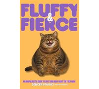 FLUFFY & FIERCE: An Unapologetic Guide To Love Your Body Right The Fxck Now!