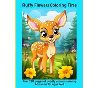 Fluffy Flowers Coloring Time: Over 120 pages of cuddly animals among blossoms for ages 4-8