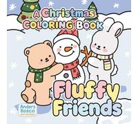 Fluffy Friends A Christmas Coloring Book: Color, Relax & Celebrate | 35 Festive Friends in Cozy Holiday Scenes to Color | Heartwarming Christmas Art ... & Calm Moments | Joyful Holiday Scenes for Cr
