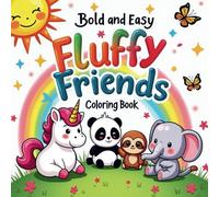 Fluffy Friends Bold and Easy Animal Coloring Book: Designs to Spark Joy, Soothe the Mind, and Inspire Creativity in All Ages