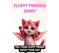 FLUFFY FRIENDS DIARY: TELL YOUR FLUFFY FRIEND ABOUT YOUR DAY