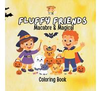 Fluffy Friends: Macabre & Magical: A Whimsical Coloring Journey into Spooky Charm & Enchanted Worlds