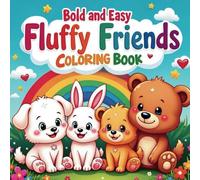Fluffy Friends Simple Coloring Book for All Ages: Bold and Easy Animal Pages for Kids, Teens, Adults, and Seniors-Perfect for Stress Relief and Mindful Fun