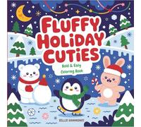 Fluffy Holiday Cuties: Bold and Easy Coloring Book for Adults and Kids with Adorable Characters, Simple Designs, Festive Scenes, Winter Animals, and Cozy Seasonal Fun