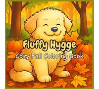 Fluffy Hygge Cozy Fall Coloring Book: Whimsical & Adorable Autumn Scenes with Sweaters, Fall Decor, Hot Cocoa & Cozy Critters for Adults Relaxation | Anti-Stress Holiday Gift Idea