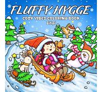 Fluffy Hygge: Cozy Vibes Coloring Book for Adults and Teens with a Girl and Cute Animals in a Warm Winter Atmosphere for Stress Relief and Relaxation