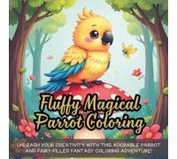 Fluffy Magical Parrot Coloring: Unleash your creativity with this adorable parrot and fairy-filled fantasy coloring adventure!