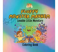 Fluffy Monster Mayhem: A Wild & Whimsical Coloring Adventure with Cute, Crazy, and Totally Lovable Little Monsters