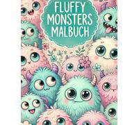 Fluffy Monsters Malbuch: Fluffy Monsters Malbuch für Kinder - Lustige, niedliche und kreative Monster zum Ausmalen für Jungen & Mädchen ab 3 Jahren