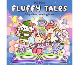 Fluffy Tales: Fairy Vibes Coloring Book for Adults and Teens Featuring Cute and Fuzzy Animals in Magical Scenes for Relaxation