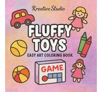 Fluffy Toys Coloring Book: Cute Toy Coloring Pages, Kawaii Stuffed Animals Coloring, Adorable Toy-Themed Coloring for Teens and Adults, Whimsical Plushies Coloring, Stress Relief Cute Toy Designs