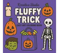 Fluffy Trick Coloring Book: Cute Halloween Trick or Treat Coloring Pages, Kawaii Spooky Coloring Book, Adorable Trick-or-Treat Monsters, Spooky Cute ... Teens, Creepy but Cute Coloring for Adults