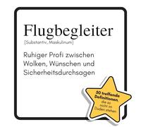 Flugbegleiter: Ruhiger Profi zwischen Wolken, Wünschen und Sicherheitsdurchsagen. Das lustige Geschenkbuch für Mann, Frau, Kollege, Freund zu Geburtstag, Weihnachten