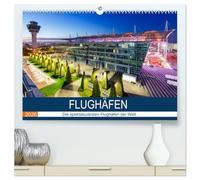 FLUGHÄFEN (hochwertiger Premium Wandkalender 2026 DIN A2 quer), Kunstdruck in Hochglanz: Die schönsten Flughäfen der Welt
