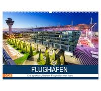 FLUGHÄFEN (Wandkalender 2026 DIN A2 quer), CALVENDO Monatskalender: Die schönsten Flughäfen der Welt