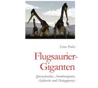 Flugsaurier-Giganten: Quetzalcoatlus, Arambourgiania, Azhdarcho und Hatzegopteryx