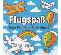 Flugspaß - Mein Ausmalbuch: Flugzeuge, Hubschrauber & Co.: 25 lustige Ausmalbilder für Kinder ab 4 Jahren - mit extra dicken Linien für kleinen Malspaß