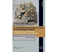 Fluid Bodies And Bodily Fluids In Premodern Europe