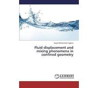 Fluid Displacement And Mixing Phenomena In Confined Geometry
