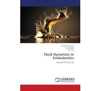 Fluid Dynamics in Endodontics: Beyond the Syringe