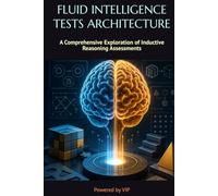 FLUID INTELLIGENCE TESTS ARCHITECTURE: A Comprehensive Exploration of Inductive Reasoning Assessments