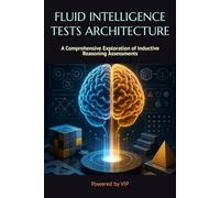 FLUID INTELLIGENCE TESTS ARCHITECTURE: A Comprehensive Exploration of Inductive Reasoning Assessments