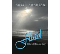 Fluid; Living with Ease and Grace