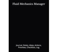 Fluid Mechanics Manager: Journal, Notes, Ideas, Actions, Priorities, Checklists, Log