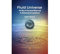 Fluid Universe: The Way of Structured Water and Its Mathematical Foundations