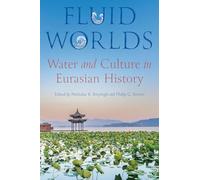 Fluid Worlds: Water and Culture in Eurasian History