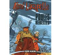 FLUIDE GLACIAL aimé lacapelle tome 3 - poules rebelles